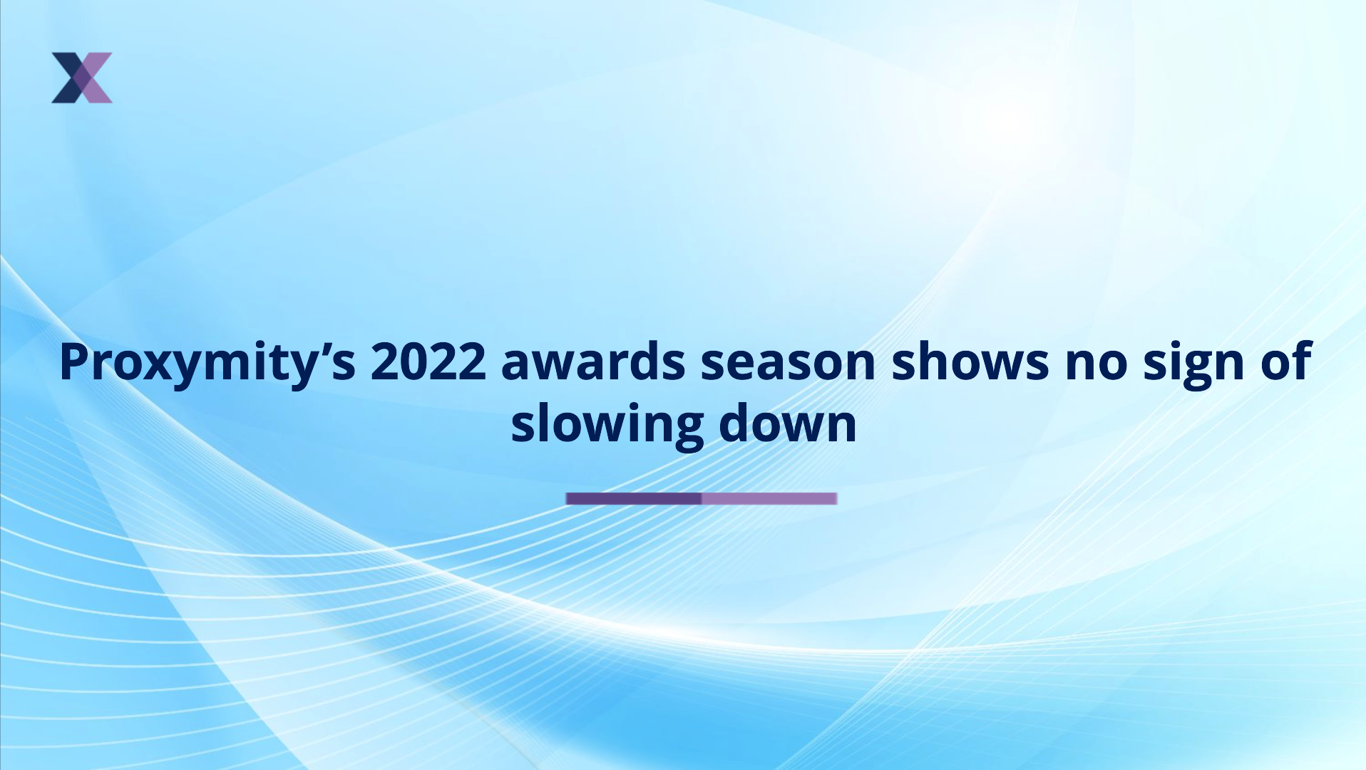Proxymity’s 2022 awards season shows no sign of slowing down