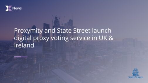 Proxymity and State Street launch digital proxy voting service in UK & Ireland