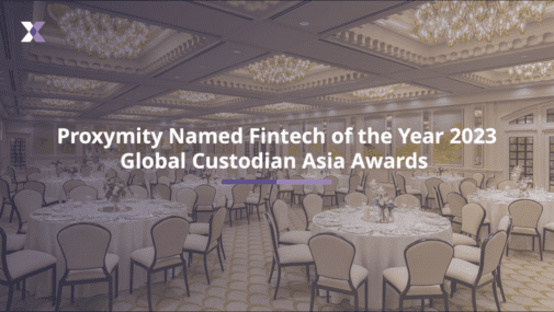 Proxymity Named Fintech of the Year 2023 at the Leaders in Custody Asia Awards