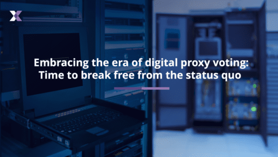 Embracing the era of digital proxy voting: Time to break free from the status quo