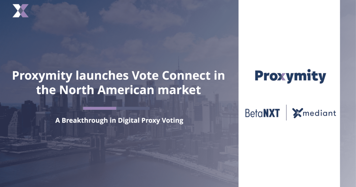 Proxymity launches Vote Connect in the North American market, bringing a breakthrough in digital proxy voting