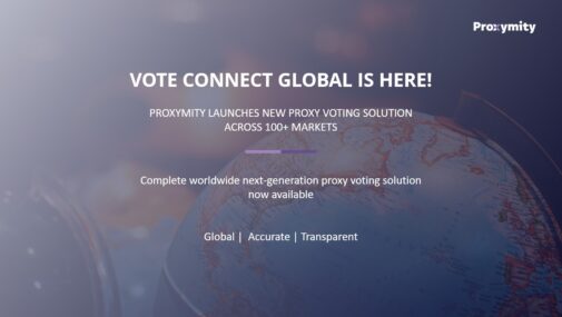 PROXYMITY LAUNCHES NEW PROXY VOTING SOLUTION ACROSS 100+ MARKETS