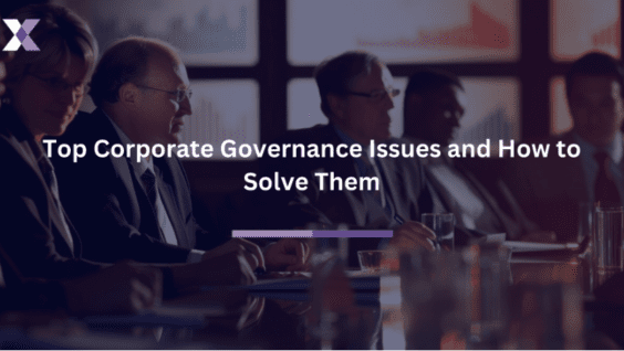 Top Corporate Governance Issues and How to Solve Them