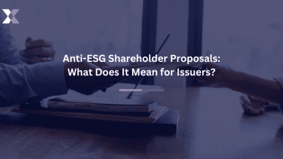 Anti-ESG Shareholder Proposals: What Does It Mean for Issuers?