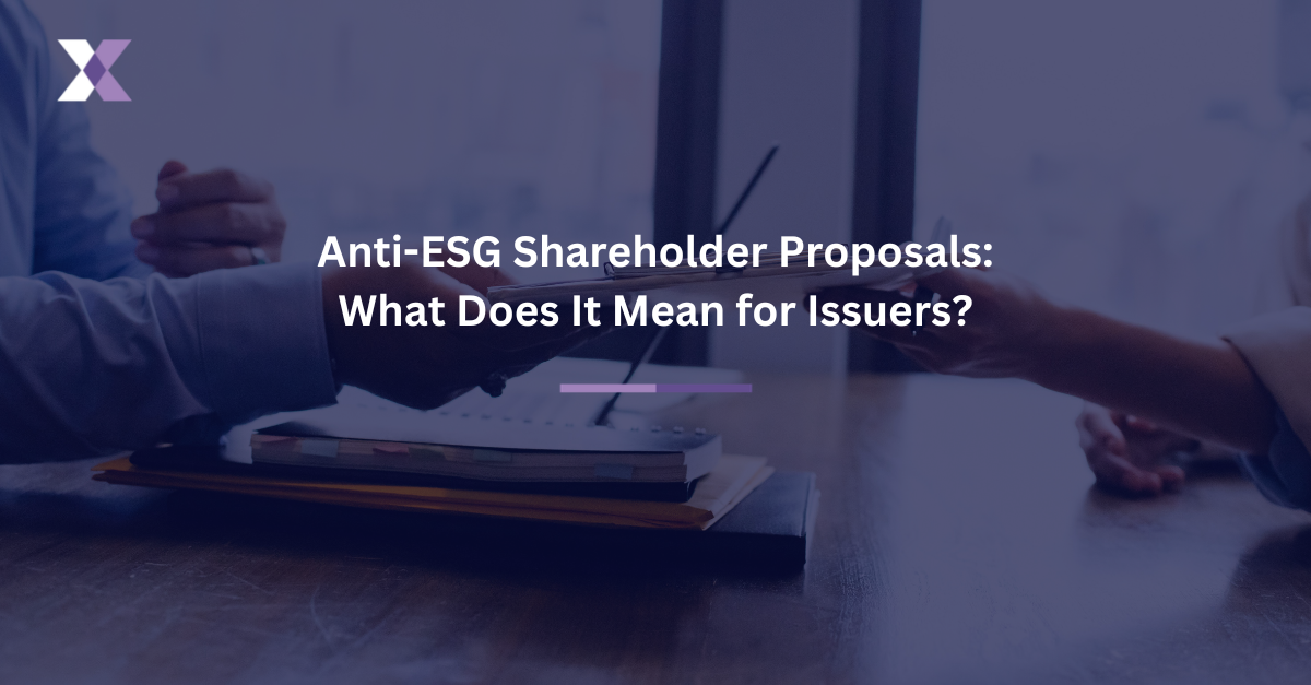 Anti-ESG Shareholder Proposals: What Does It Mean for Issuers?