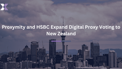 Proxymity and HSBC Expand Digital Proxy Voting to New Zealand