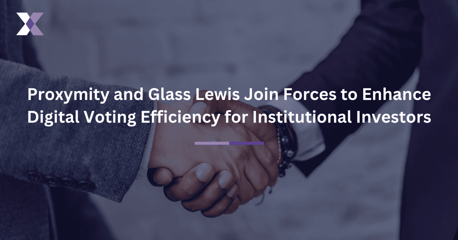 Proxymity and Glass Lewis Join Forces to Enhance Digital Voting Efficiency for Institutional Investors