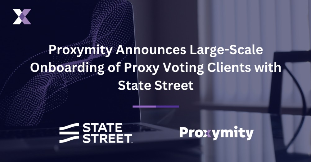 Proxymity Announces Large-Scale Onboarding of Proxy Voting Clients with State Street