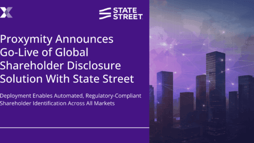 Proxymity Announces Go-Live of Global Shareholder Disclosure Solution With State Street