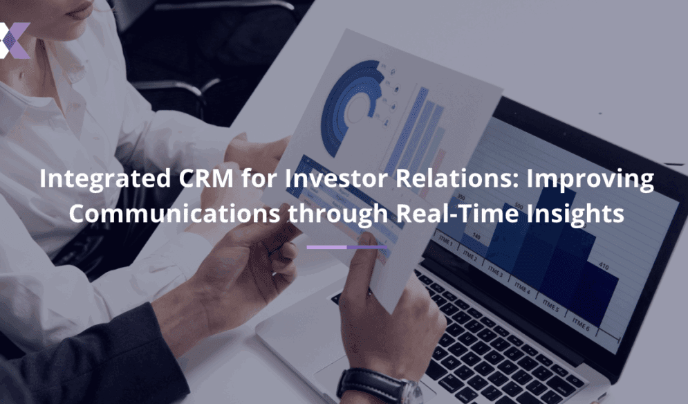 Integrated CRM for Investor Relations: Improving Communications through Real-Time Insights