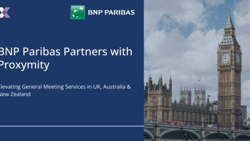 BNP Paribas Partners with Proxymity to Elevate General Meeting Services in UK, Australia & New Zealand