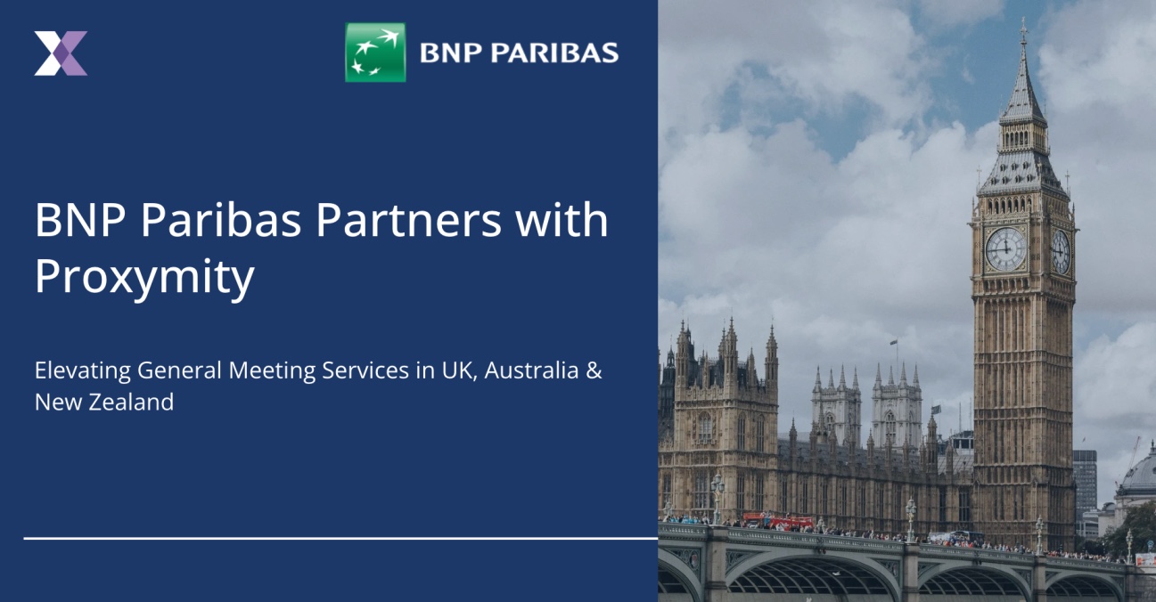 BNP Paribas Partners with Proxymity to Elevate General Meeting Services in UK, Australia & New Zealand
