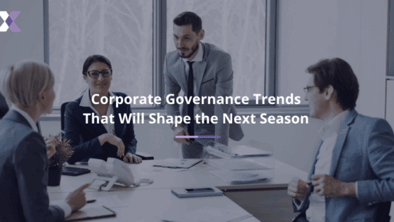 Corporate Governance Trends That Will Shape the Next Season