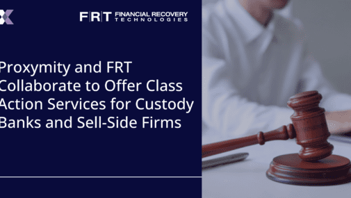 Proxymity and FRT Collaborate to offer Class Action Services for Custody Banks and Sell-Side Firms
