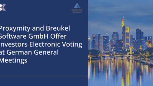 Proxymity and Breukel Software GmbH Collaborate to offer Investors Electronic Voting at German General Meetings