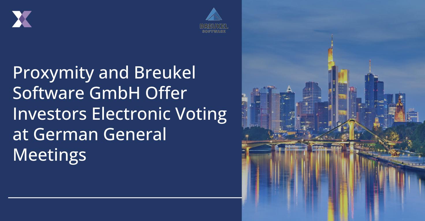 Proxymity and Breukel Software GmbH Collaborate to offer Investors Electronic Voting at German General Meetings