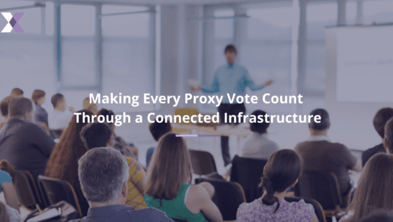 Making Every Proxy Vote Count Through a Connected Infrastructure