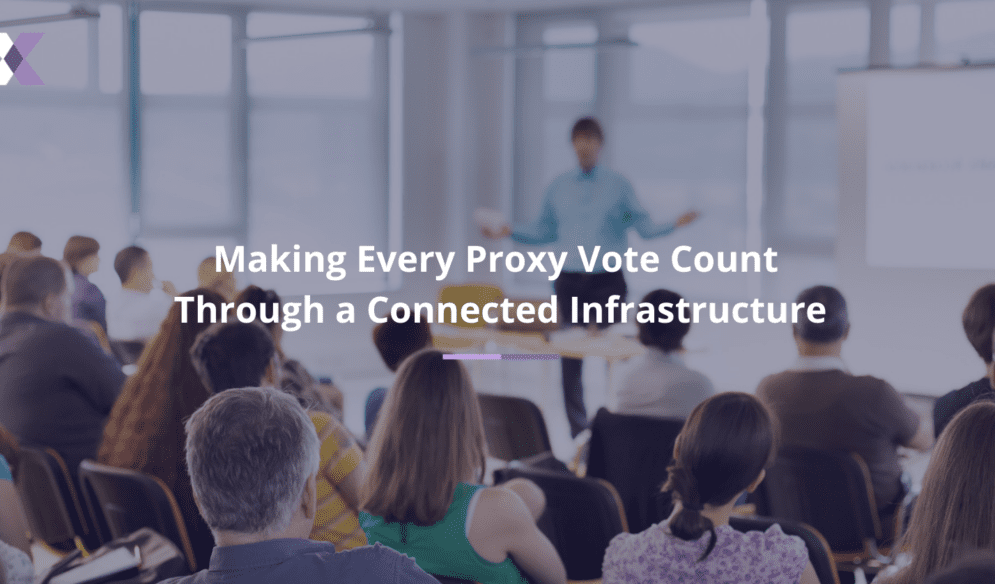 Making Every Proxy Vote Count Through a Connected Infrastructure