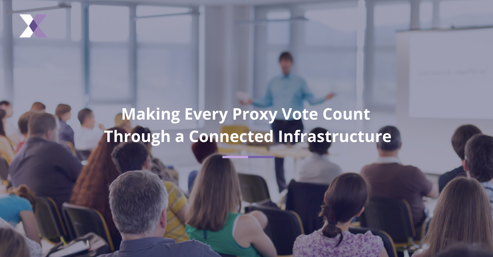 Making Every Proxy Vote Count Through a Connected Infrastructure