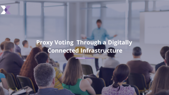 Proxy Voting Through a Digitally Connected Infrastructure