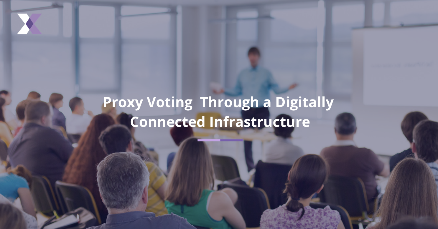 Proxy Voting Through a Digitally Connected Infrastructure