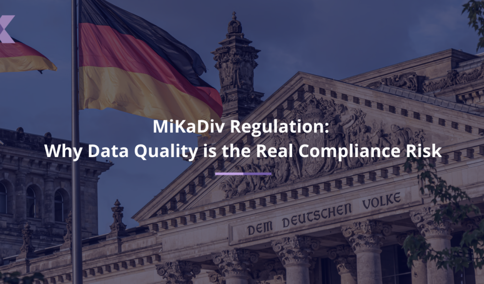 MiKaDiv Regulation: Why Data Quality is the Real Compliance Risk